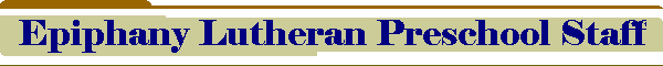 Epiphany Lutheran Preschool Staff